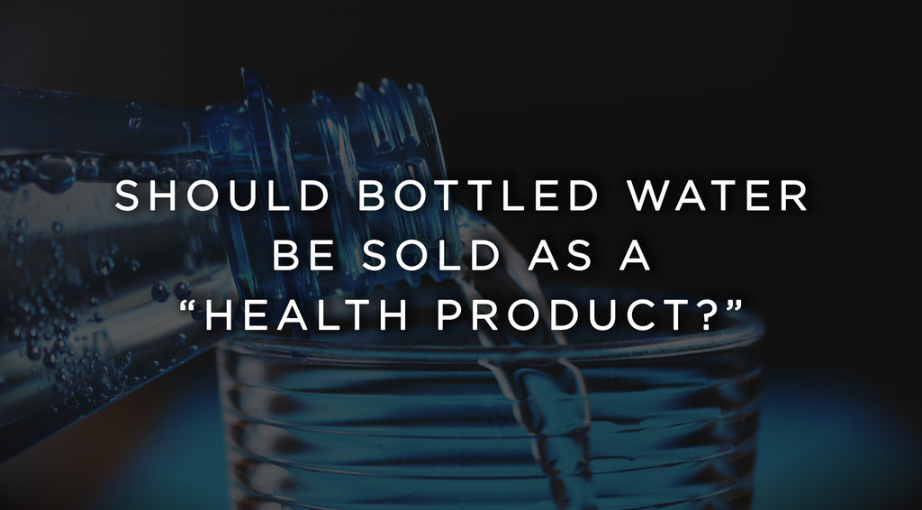 Should bottled water be marketed as a "health product?"